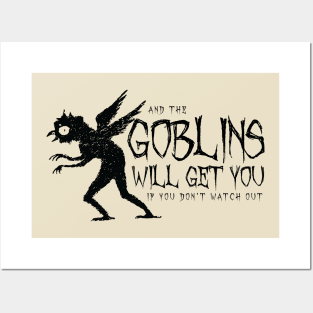 The Goblins Will Get You (black) Posters and Art